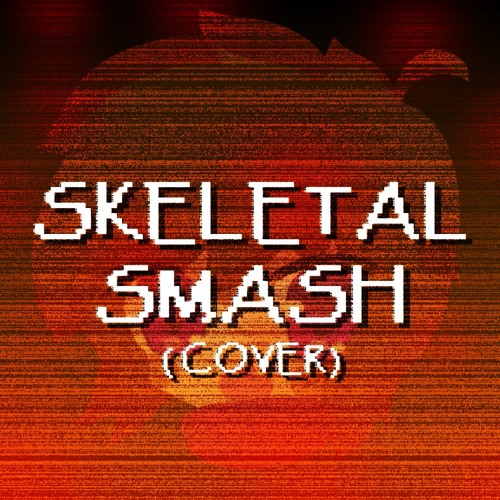 Skeletal Smash-(XC's Cover)