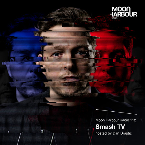 Moon Harbour Radio 112: Smash TV, hosted by Dan Drastic