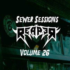 SEWER SESSIONS VOLUME 26 - REAPER