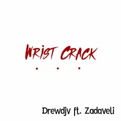 Wrist Crack ft. Zadaveli (Prod. Kiwi)