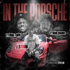 In The Porsche Feat. 1TakeJay & 1TakeQuan (Prod. By K.Wrigs) [IG:@realjstar]
