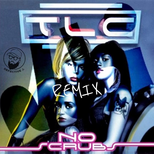 No Scrubs (Remix by Defective J)