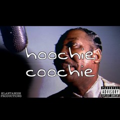 Hoochie Coochie Ft. Junior