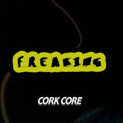 CORK CORE - FREAKING