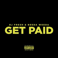 DJ Fresh & Beeda Weeda - Get Paid