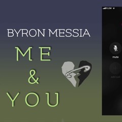 Byron Messia - Me & You
