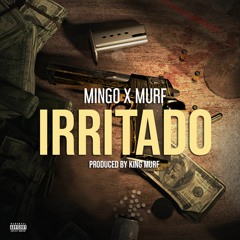 Mingo X Murf- irritado (Prod.By King Murf_Eng. 180 Studios)