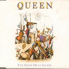 The show Must go on -Queen
