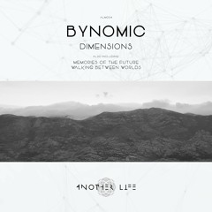 Bynomic - Memories Of The Future (Original Mix) [Another Life Music]