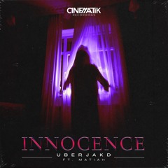 Innocence - Uberjakd f. Matiah