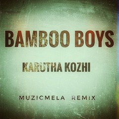 Bamboo Boys_Karutha Kozhi_MUZICMELA_Remix_