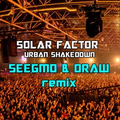 Solar Factor - Urban Shakedown [Seegmo & Oraw Remix]