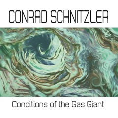 Conrad Schnitzler – Conditions of the Gas Giant. Reissue (1988) (album Preview). Out Aug 16, 2019