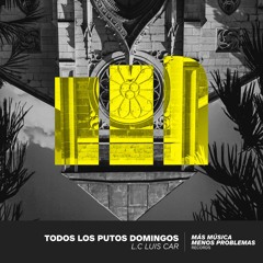 L.C Luis Car - Todos los putos domingos (Original Mix)