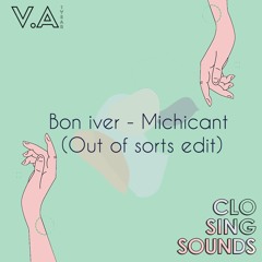 Bon Iver - Michicant (Out Of Sorts Edit) [CS 01]