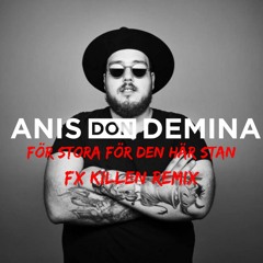 Anis Don Demina - För stora för den här stan (feat. Mapei) (Fx killen Remix)