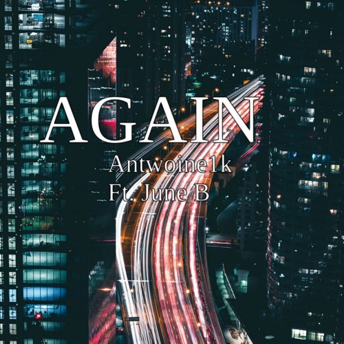 Antwoine1k- Again (Feat. June B.)