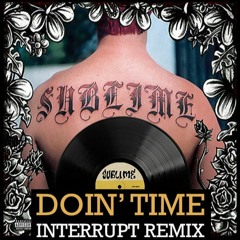 Sublime - Doin' Time (Interrupt Remix) [FREE DOWNLOAD]