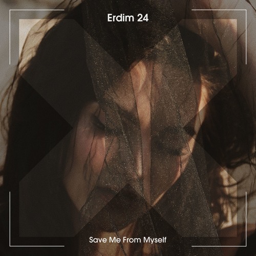 Erdim 24 - Save Me From Myself