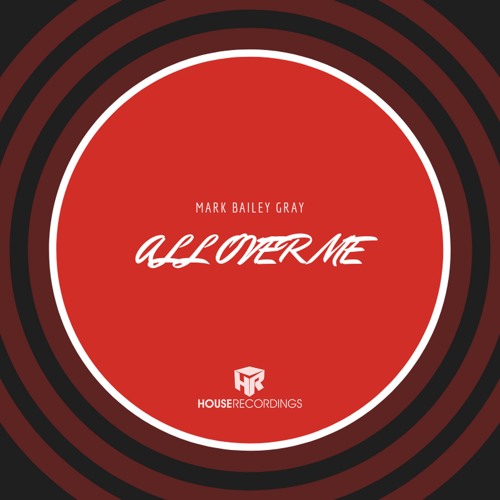 Mark Bailey Gray - All Over Me