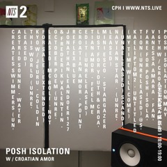 NTS Posh Isolation w/ Croatian Amor