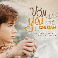 VẪN YÊU ĐẤY THÔI - CHI DÂN