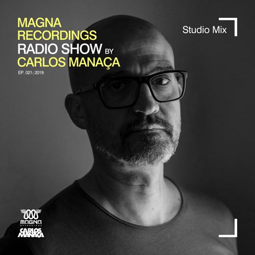 Magna Recordings Radio Show by Carlos Manaça #21 2019 | Studio Mix