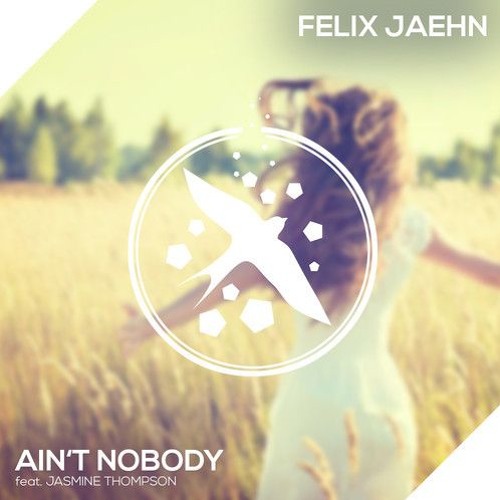 Stream Ain'T Nobody (Loves Me Better)-Felix Jaehn Featuring.