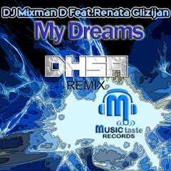 DJ MIXMAN D. Ft. RENATA GLIZIJAN - My Dreams (DHSA Remix)
