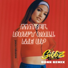 Mabel - Dont Call Me Up (Gibbz Donk Remix)