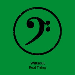 Willsoul - Real Thing ***OUT NOW***