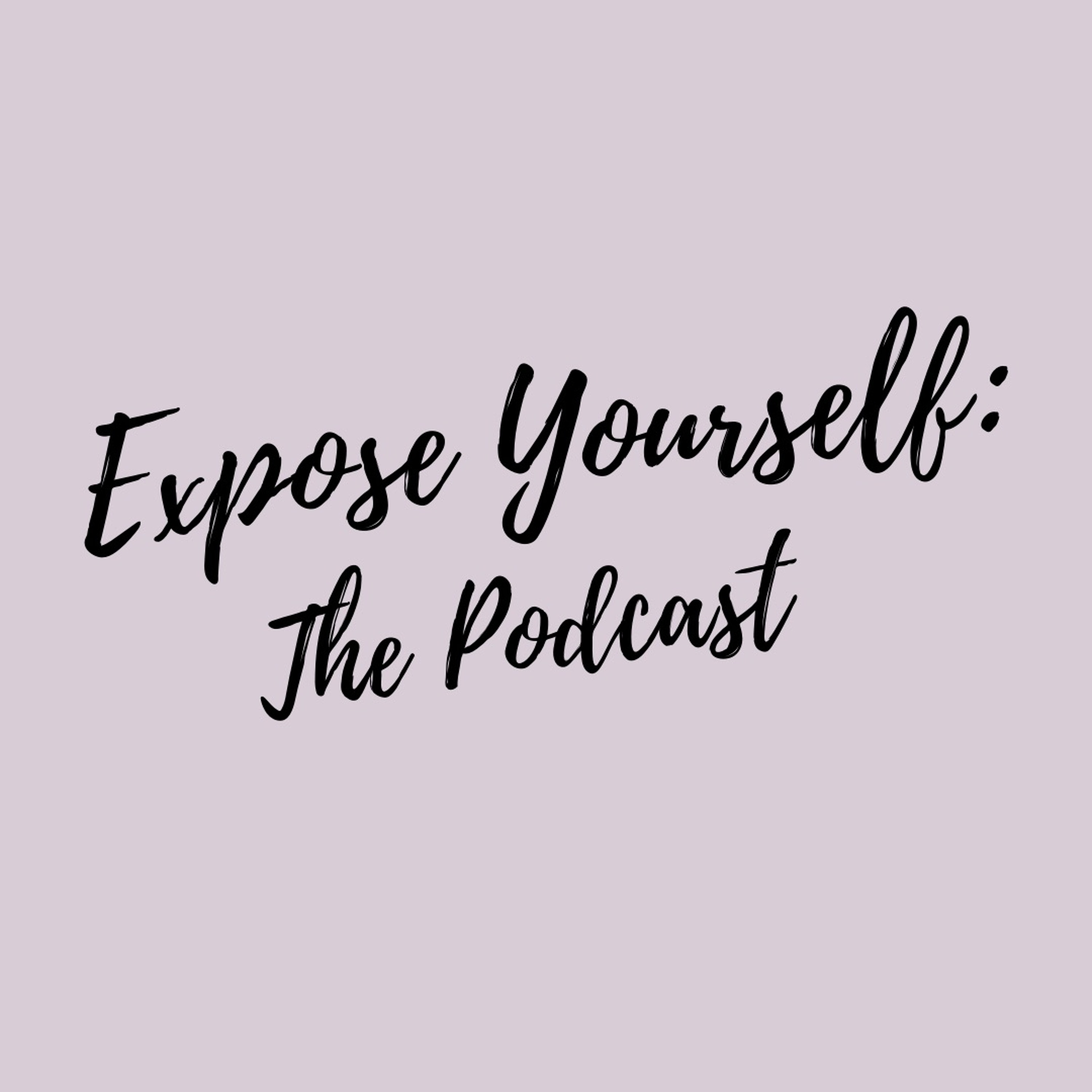 Ep00 | Introducing Expose Yourself: The Podcast