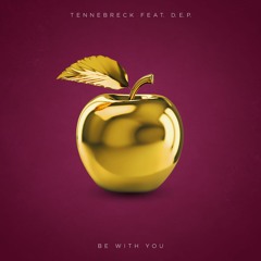 Tennebreck feat. D.E.P. - Be With You (Radio)