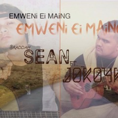 EMWENI EI MAING~ SEAN FT. JOKOYKY