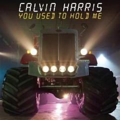 Calvin Harris - You Used To Hold Me (Kevin McLean Remix)