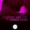 Episode 37 - The Secret Sex Life of a Single Mom