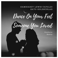 Someone You Loved/Dance On Your Feet Kamikarzy Mashup