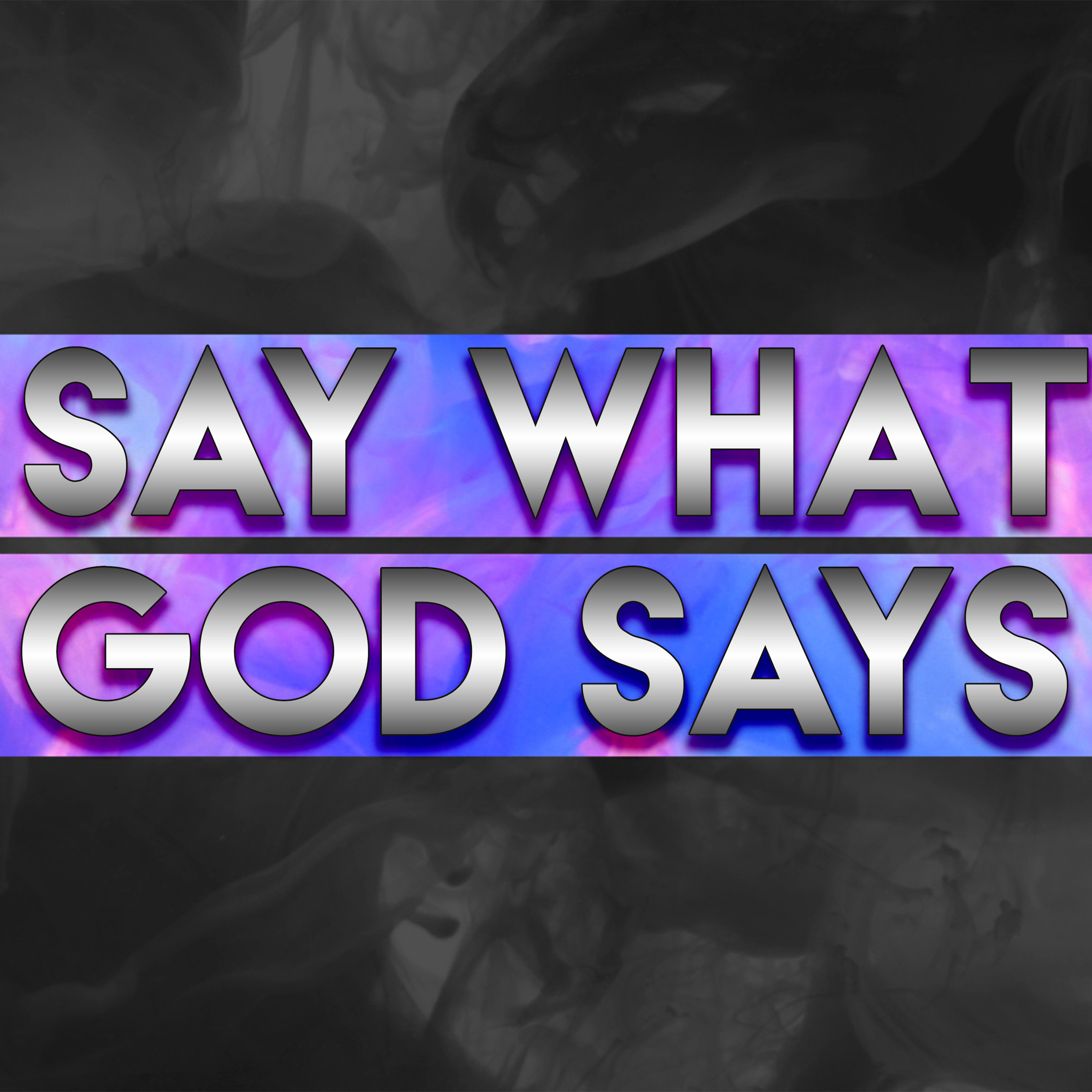 6-2-2019  "Say What God Says"  -Pastor Bill Register episode artwork