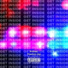 Kobias. x Trapboy Jay - Get Inside [prod. by SpeakerBangerz x SonoBeats]