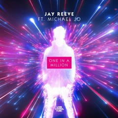 Jay Reeve - One In A Million feat. Michael Jo