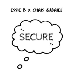 Secure - Essie B X Chris Gabriel