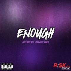 Enough - Krysgen Ft. Brandon Diaz (Prod. By That Man Ervin)