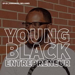 Emmanuel Williams | Young Black Entrepreneur | Takeover Edition (Ep. 85)