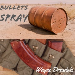 Bullets Spray by Wayne Dreadski