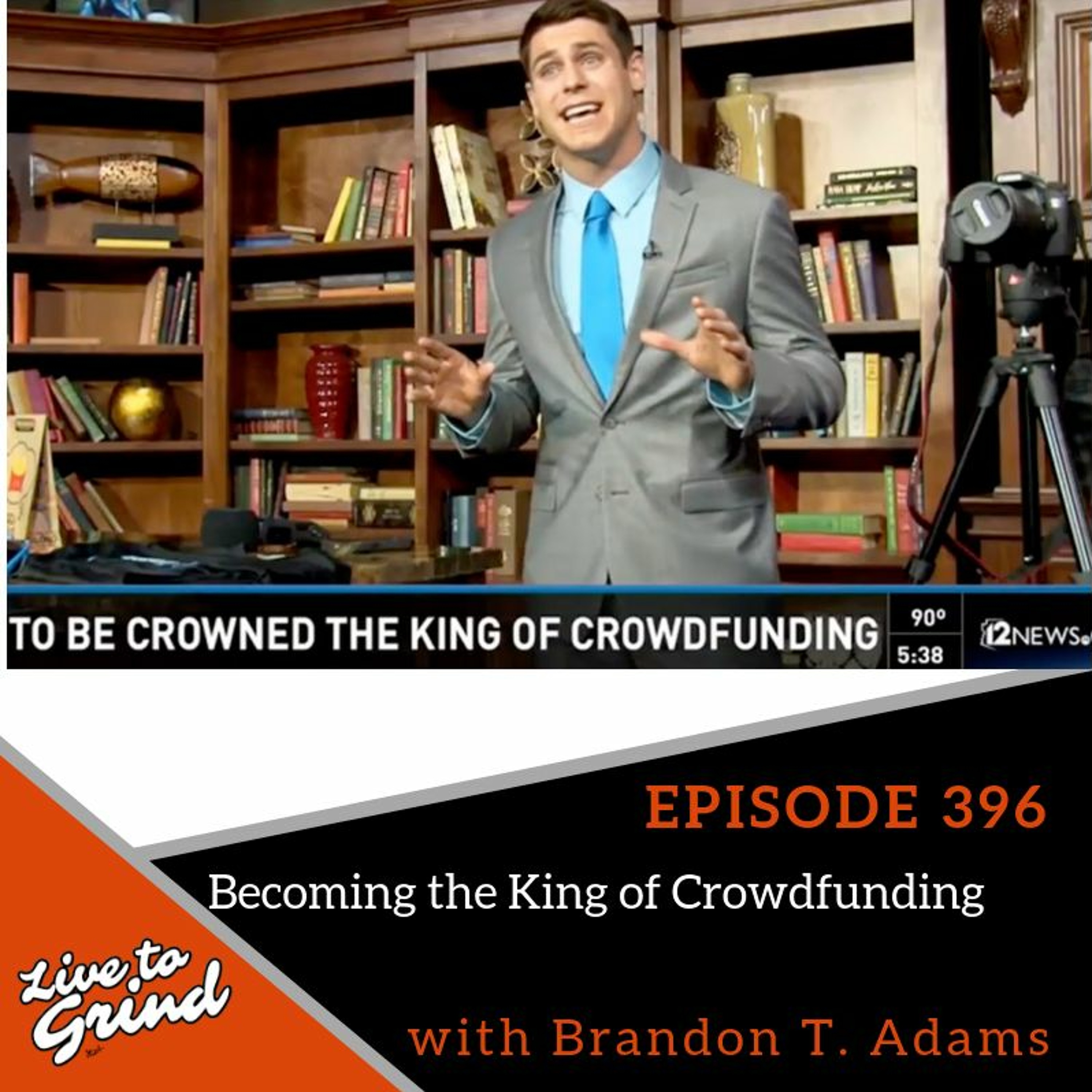 Ep 396 Becoming The King Of Crowdfunding With Brandon T. Adams episode artwork