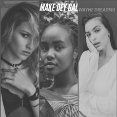 Make Dey Gal