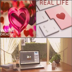 Real Life by Wayne Dreadski