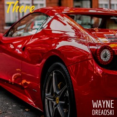 There by Wayne Dreadski
