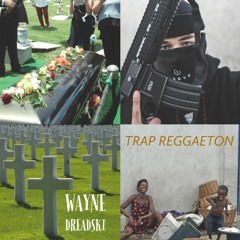 Trap Reggaeton by Wayne Dreadski