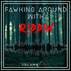 Fawking Around With Riddim
